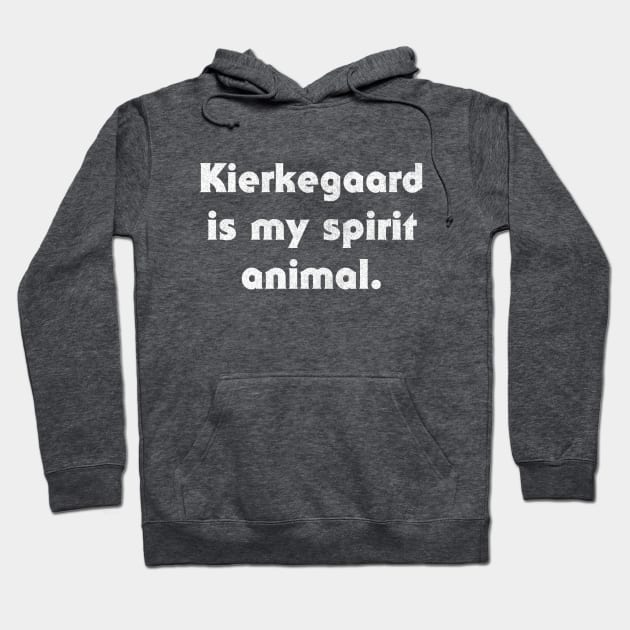 Kierkegaard Is My Spirit Animal Hoodie by DankFutura